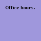 Office hours.
