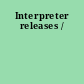 Interpreter releases /
