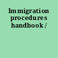 Immigration procedures handbook /