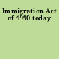 Immigration Act of 1990 today