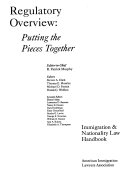 Regulatory overview : putting the pieces together : immigration & nationality law handbook /