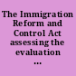 The Immigration Reform and Control Act assessing the evaluation process : a report /