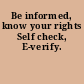 Be informed, know your rights Self check, E-verify.