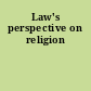 Law's perspective on religion