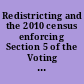 Redistricting and the 2010 census enforcing Section 5 of the Voting Rights Act.