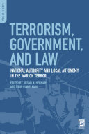 Terrorism, government, and law : national authority and local autonomy in the War on Terror /