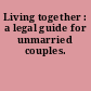 Living together : a legal guide for unmarried couples.