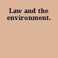 Law and the environment.