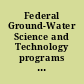 Federal Ground-Water Science and Technology programs the role of science and technology in the management of the nation's ground-water resources : a report /