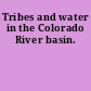 Tribes and water in the Colorado River basin.