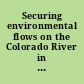 Securing environmental flows on the Colorado River in an era of climate change issues, challenges, and opportunities.