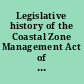 Legislative history of the Coastal Zone Management Act of 1972, as amended in 1974 and 1976 with a section-by-section index