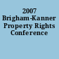 2007 Brigham-Kanner Property Rights Conference