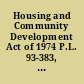 Housing and Community Development Act of 1974 P.L. 93-383, 88 Stat. 633, 88 Stat. 634, August 22, 1974.