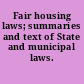 Fair housing laws; summaries and text of State and municipal laws.