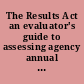 The Results Act an evaluator's guide to assessing agency annual performance plans /