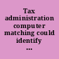 Tax administration computer matching could identify overstated business deductions : report to the Chairman, Committee on Government Operations, Subcommittee on Commerce, Consumer, and Monetary Affairs, House of Representatives /