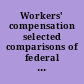 Workers' compensation selected comparisons of federal and state laws : report to congressional requesters /