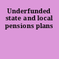 Underfunded state and local pensions plans