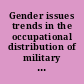 Gender issues trends in the occupational distribution of military women : report to the ranking minority member, Subcommittee on Readiness and Management Support, Committee on Armed Services, U.S. Senate /