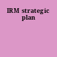 IRM strategic plan