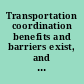 Transportation coordination benefits and barriers exist, and planning efforts progress slowly : report to congressional committees /