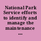 National Park Service efforts to identify and manage the maintenance backlog : report to the ranking minority member, Subcommittee on National Parks and Public Lands, Committee on Resources, House of Representatives.