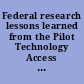 Federal research lessons learned from the Pilot Technology Access Program : report to congressional committees /