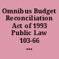 Omnibus Budget Reconciliation Act of 1993 Public Law 103-66 : 107 Stat. 312 : Aug. 10, 1993.