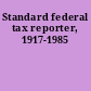 Standard federal tax reporter, 1917-1985