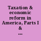 Taxation & economic reform in America, Parts I & II, 1781-2009