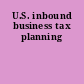 U.S. inbound business tax planning
