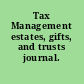 Tax Management estates, gifts, and trusts journal.