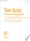 More basics : the basics of fringe benefits, revised to reflect tax law changes of OBRA '93, (lots of benefits, without taxing your schedule or your patience)