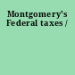 Montgomery's Federal taxes /