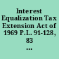 Interest Equalization Tax Extension Act of 1969 P.L. 91-128, 83 Stat. 261, November 26, 1969.