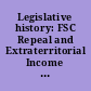 Legislative history: FSC Repeal and Extraterritorial Income Exclusion Act of 2000 (P.L. 106-519, 114 Stat. 2423) /