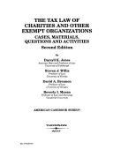 The tax law of charities and other exempt organizations : cases, materials, questions and activities /