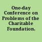 One-day Conference on Problems of the Charitable Foundation.