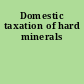 Domestic taxation of hard minerals