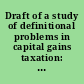 Draft of a study of definitional problems in capital gains taxation: to be discussed at the annual meeting May 18, 19, 20, and 21, 1960.