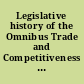 Legislative history of the Omnibus Trade and Competitiveness Act of 1988 P.L. 100-418.