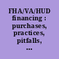 FHA/VA/HUD financing : purchases, practices, pitfalls, and policies /