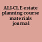 ALI-CLE estate planning course materials journal