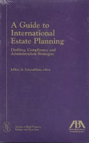 A guide to international estate planning : drafting, compliance, and administration strategies /