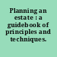 Planning an estate : a guidebook of principles and techniques.