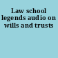 Law school legends audio on wills and trusts