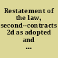 Restatement of the law, second--contracts 2d as adopted and promulgated by the American Law Institute at Washington, D.C., May 17, 1979.