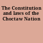 The Constitution and laws of the Choctaw Nation