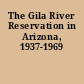 The Gila River Reservation in Arizona, 1937-1969